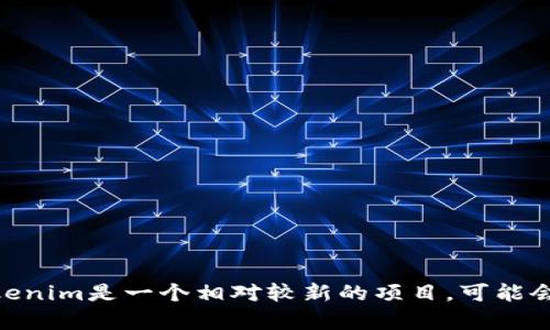 截至我最新的知识更新（2023年10月），Tokenim 3.0版本的信息尚不明确，可能需要你访问官方网站或相关社区获取最新的消息。Tokenim是一个相对较新的项目，可能会有新版本的发布。建议关注他们的官方渠道，以获得最新的更新和发布信息。若您有进一步的问题或需要了解其它内容，欢迎随时提问！