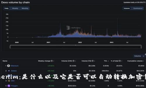 Tokenim：是什么以及它是否可以自动转换加密货币